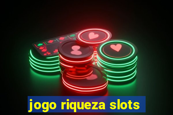 jogo riqueza slots